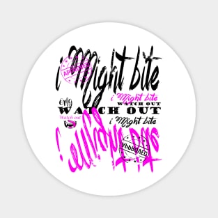 I Might Bite Street Art Street Wear Magnet